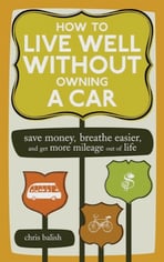 How to Live Well Without Owning a Car By Chris Balish